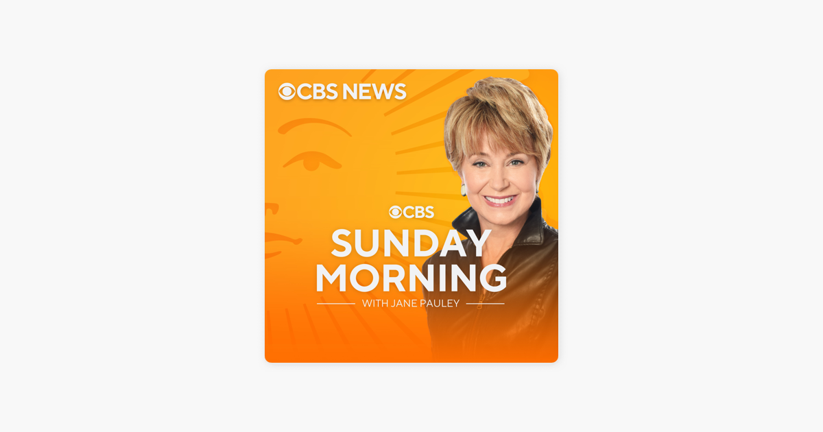‎CBS Sunday Morning with Jane Pauley on Apple Podcasts