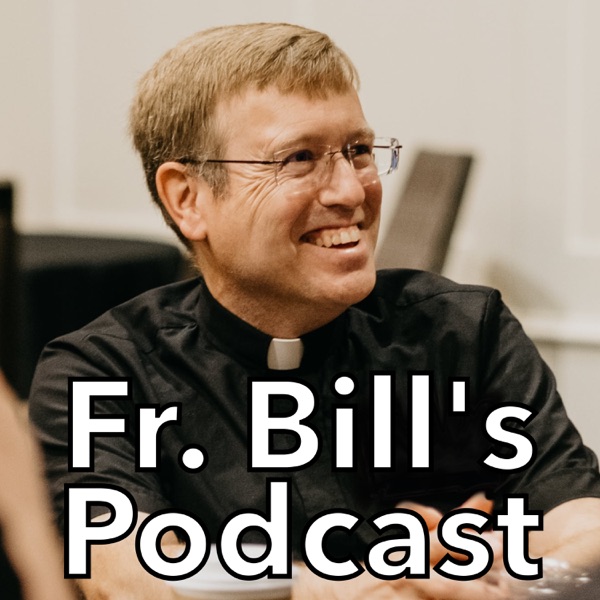 Fr. Bill's Podcast