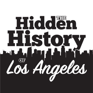 The Hidden History of Los Angeles