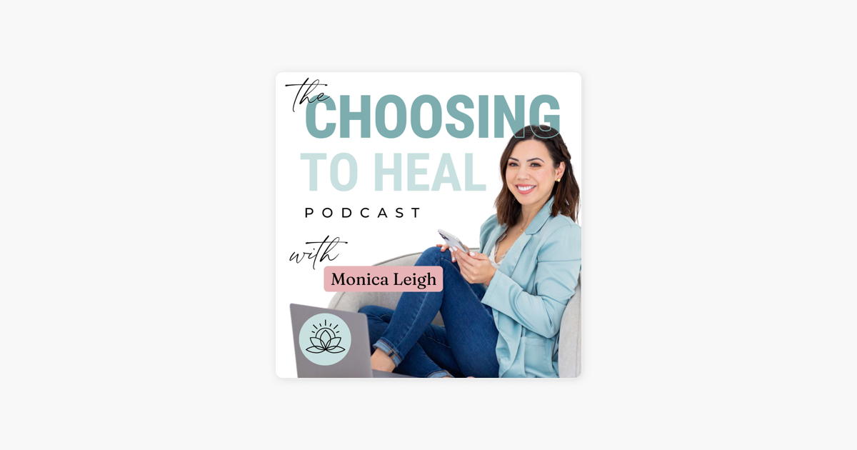 1200px x 630px - Choosing to Heal with Monica Leigh on Apple Podcasts