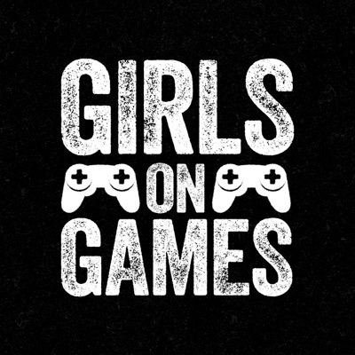 The Girls on Games Podcast The Girls on Games Podcast