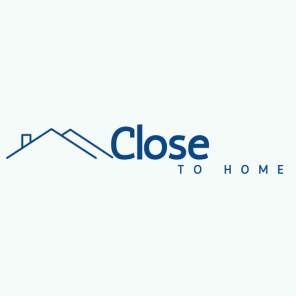 Close to Home Podcast