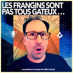 Les frangins sont pas tous gâteux | Franc-Maçonnerie de qualité 