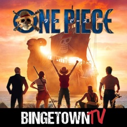 One Piece: A Bingetown TV Podcast