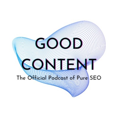 Good Content | The Official Podcast of Pure SEO