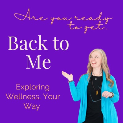 Back to Me - Exploring Wellness Your Way with Heather