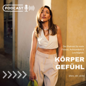 Körpergefühl - Der Podcast für mehr Fitness, Achtsamkeit und Leichtigkeit
