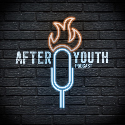The AfterYouth Podcast