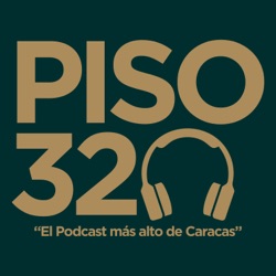 Piso 32 - El Podcast mas alto de Caracas