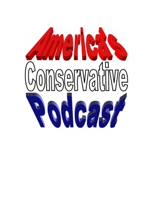 America's Conservative Podcast America's Conservative Podcast