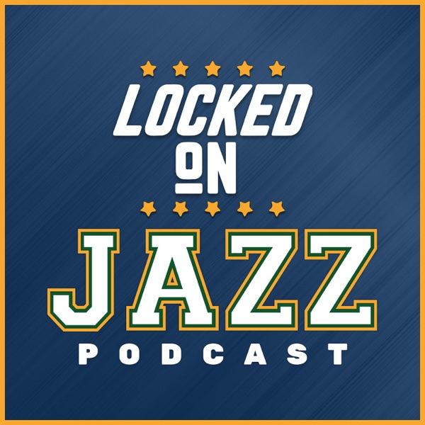 Locked On Jazz - Daily Podcast On The Utah Jazz