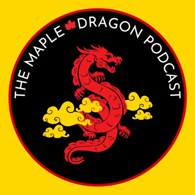 The Maple Dragon Podcast The Maple Dragon Podcast