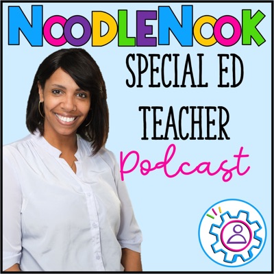 NoodleNook: A Podcast for Special Ed Teachers with Tips, Tricks and Tools Just for SpEd:The Noodler- Ayo Jones