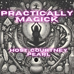 Practically Magick w/ Courtney Pearl