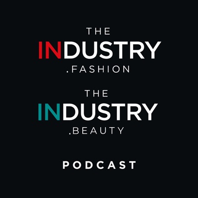 TheIndustry.fashion & TheIndustry.beauty Podcast