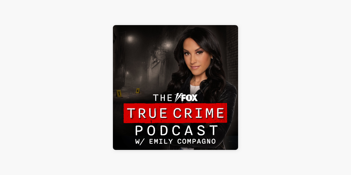 ‎The FOX True Crime Podcast w/ Emily Compagno on Apple Podcasts