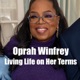 Oprah Winfrey - Living Life on Her Terms