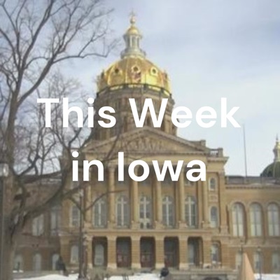This Week in Iowa This Week in Iowa