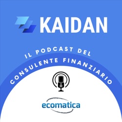 Kaidan, il podcast del Consulente Finanziario