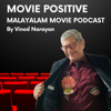 Movie Positive Malayalam Movie Podcast - Vinod Narayan