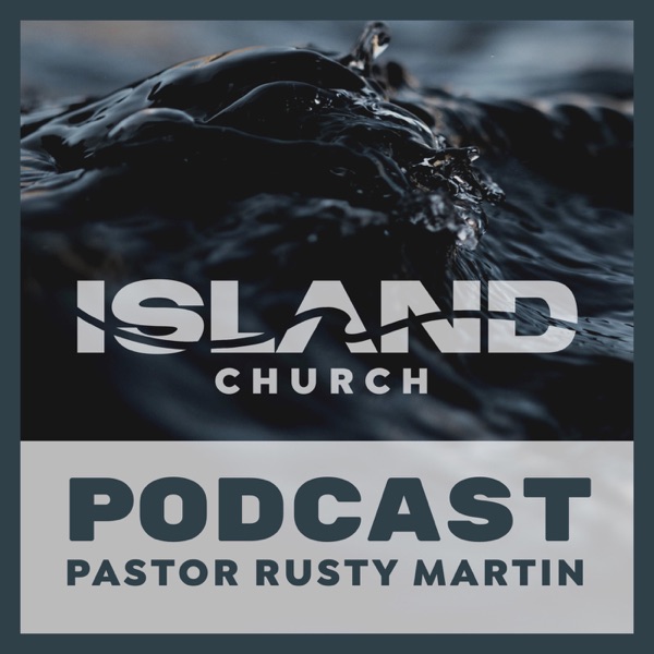 Island Church Podcast Galveston, TX