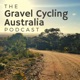 The Gravel Cycling Australia Podcast