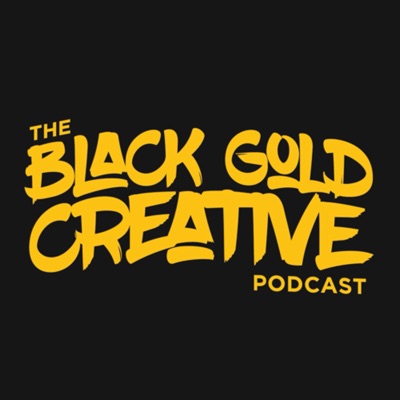 The Black Gold Creative Podcast