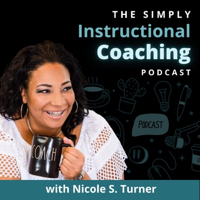 The Simply Instructional Coaching Podcast with Nicole S. Turner