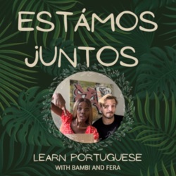 Estámos Juntos - Learn Conversational Portuguese with Bambi and Fera.