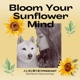 Bloom your Sunflower Mind