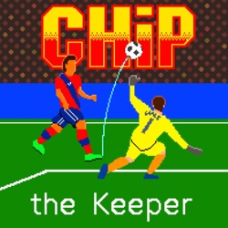 CHiP the Keeper Soccer Podcast