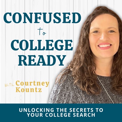 Confused to College Ready Podcast: Unlocking the Secrets to Your College Search