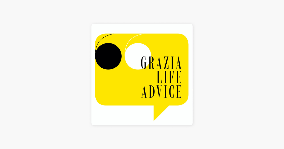 Grazia Life Advice i Apple Podcasts