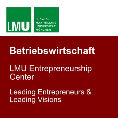 LMU Entrepreneurship Center - Leading Entrepreneurs & Leading Visions LMU Entrepreneurship Center - Leading Entrepreneurs & Leading Visions