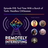 018: Tool Time With a Bunch of Tools: Headless CMSeseses