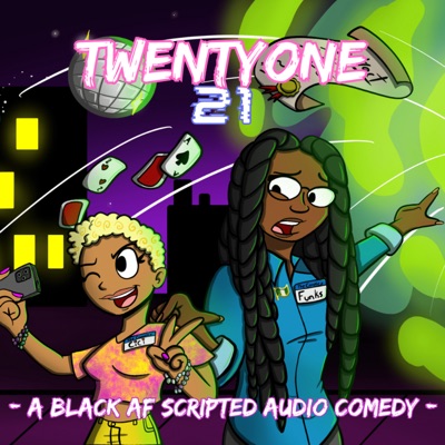 TwentyOne 21: A Black AF Scripted Audio Comedy:TwentyOne21 Podcast