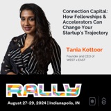 Rallycast: Connection Capital: How Fellowships & Accelerators Can Change Your Startup's Trajectory with Tania Kottoor