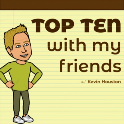 Top Ten w/ my Friends:KeHo
