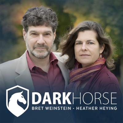 DarkHorse Podcast:Bret Weinstein & Heather Heying