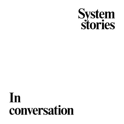 In conversation: System stories:System stories