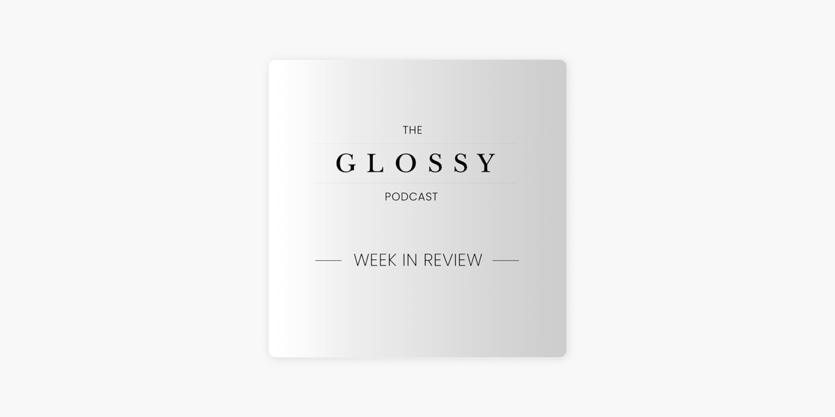 The Glossy Podcast: Week in Review: Balenciaga x Fortnite, LFW and  Vestiaire Collective's mega-valuation su Apple Podcasts