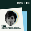 Sin control. El universo de Javier Milei - El País Audio y Anfibia Podcast