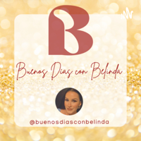 Buenos Días con Belinda podcast
