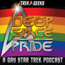 Deep Space Pride: A Gay Star Trek Podcast