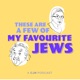 A Few of My Favourite Jews