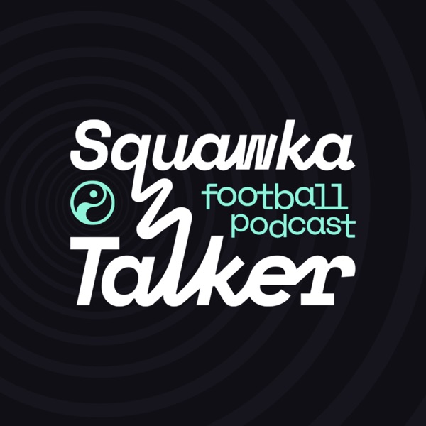 Squawka Talker Football Podcast