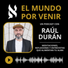 El Mundo por Venir, con Raúl Durán - El Mundo por Venir, con Raúl Durán