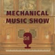 Mechanical Music Show