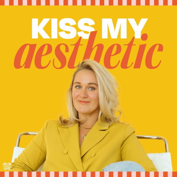 Kiss My Aesthetic Podcast