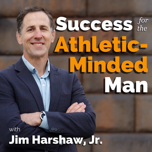Success Through Failure with Jim Harshaw Jr | Goal Setting, Habits, Mindset and Motivation for  Sports, Business and Life